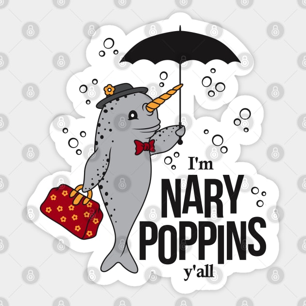 I'm Nary Poppins y'all Not Dabbing, Funny Parody Narwhal Sticker by DesIndie